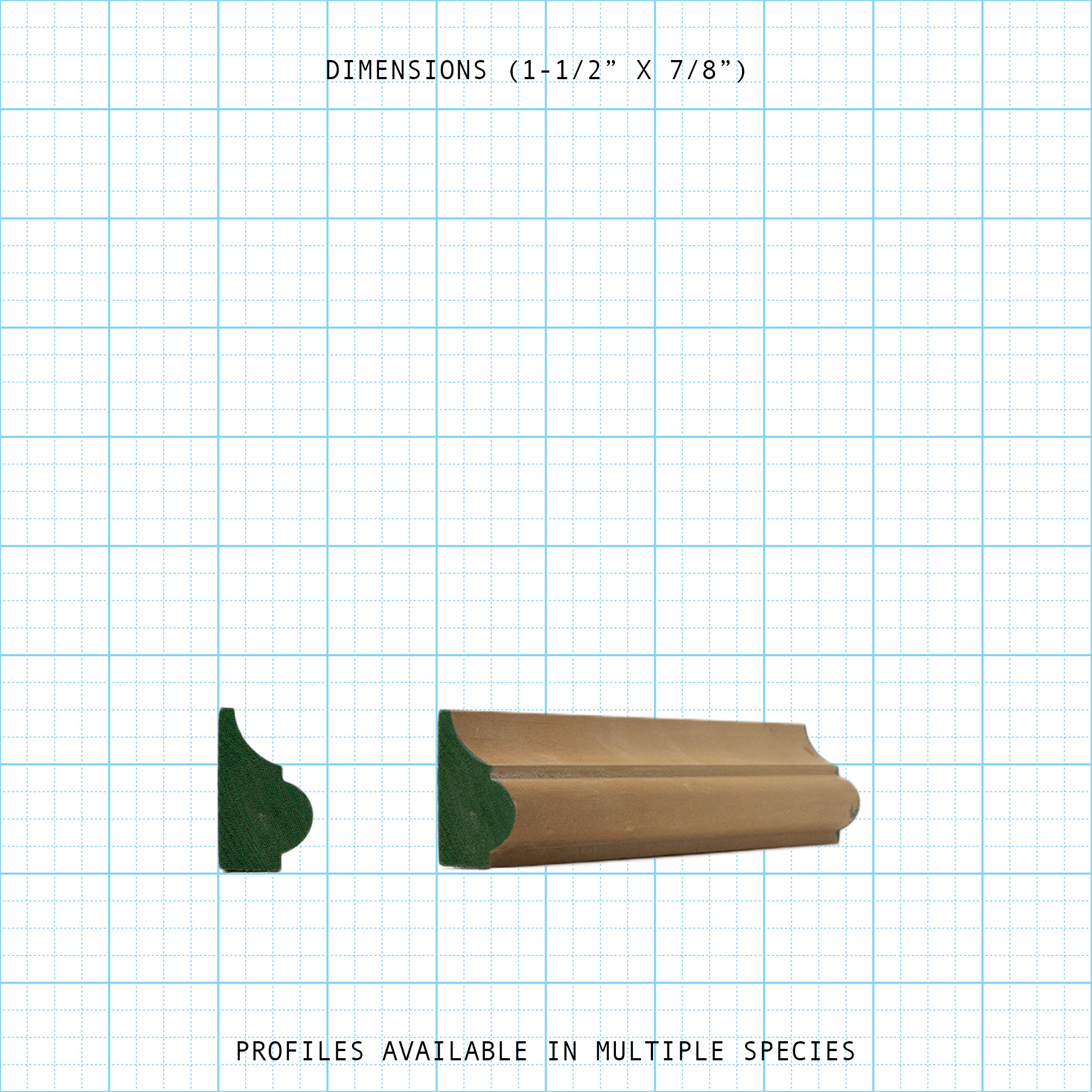 Base Cap molding profile with 1-1/2" x 7/8" dimensions, available in multiple species.