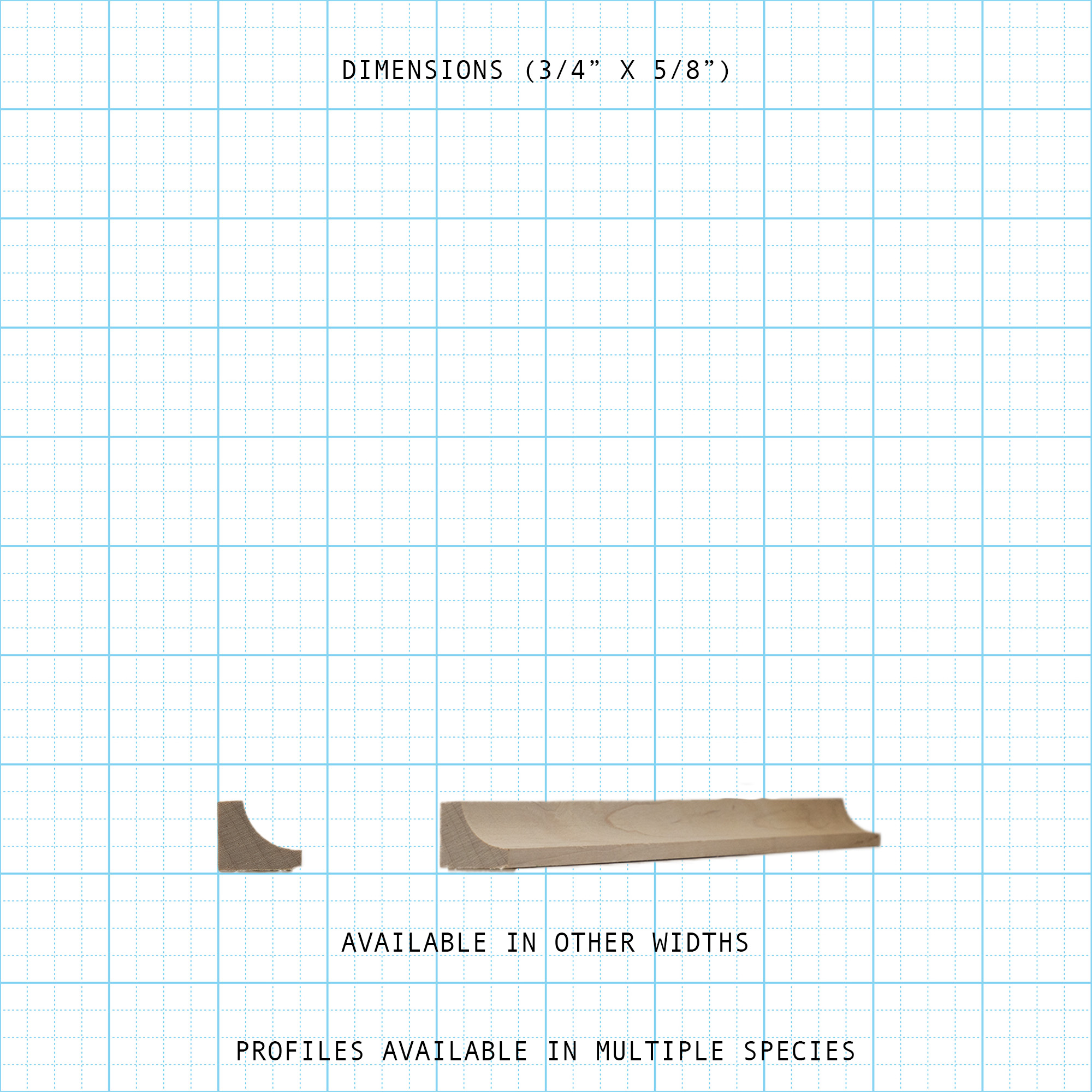 Bead cove molding, dimensions 3/4" x 5/8", shown in cross-section and full length. Available in other widths.